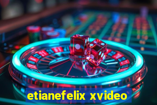 etianefelix xvideo